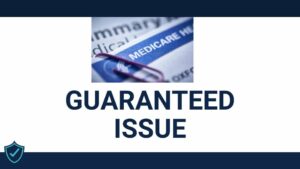What Is Guaranteed Issue for Medicare?